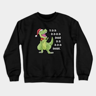 Fa ra ra rawr T-Rex Dino singing Christmas song Dinosaur Crewneck Sweatshirt